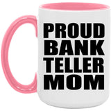 Proud Bank Teller Mom - 15oz Accent Mug Pink