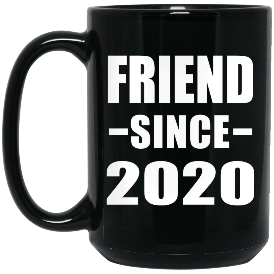 Friend Since 2020 - 15oz Coffee Mug Black