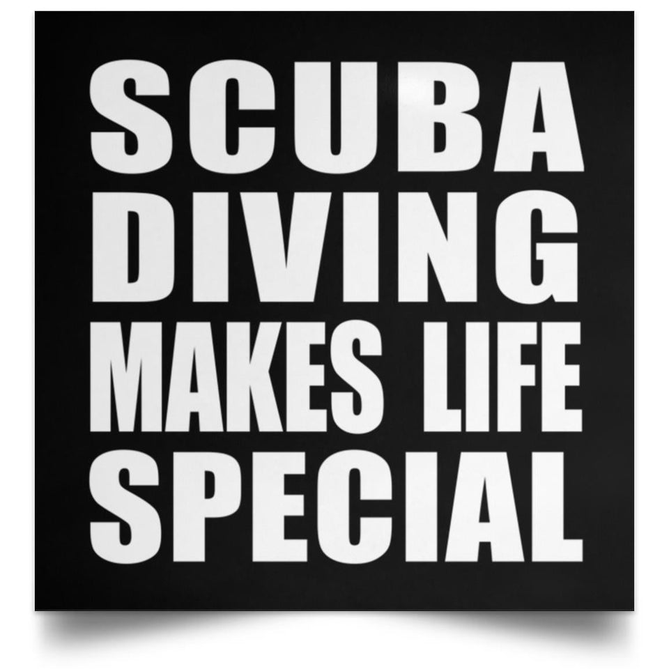 Scuba Diving Makes Life Special - Poster Square