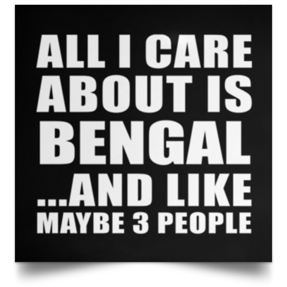 All I Care About Is Bengal - Poster Square