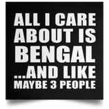 All I Care About Is Bengal - Poster Square