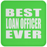Best Loan Officer Ever - Drink Coaster