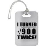 60th Birthday I Turned Square Root of 900 Twice - Luggage Bag Tag
