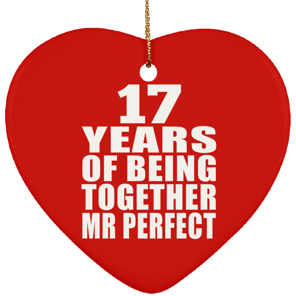 17th Anniversary 17 Years Of Being Mr Perfect - Heart Ornament