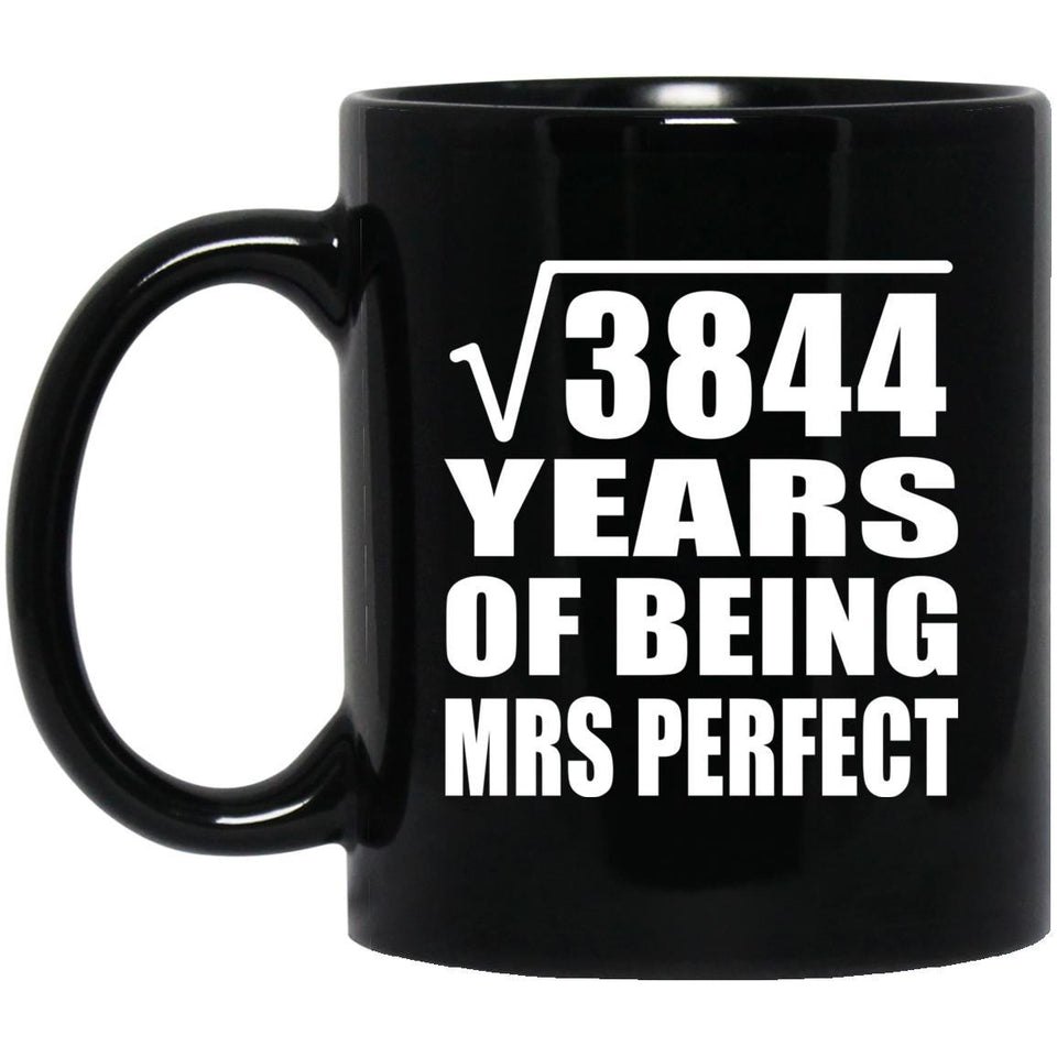 62nd Anniversary Square Root of 3844 Years of Mrs Perfect - 11oz Coffee Mug Black