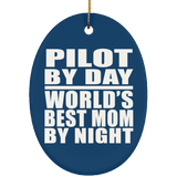 Pilot By Day World's Best Mom By Night - Oval Ornament