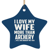 I Love My Wife More Than Archery - Star Ornament