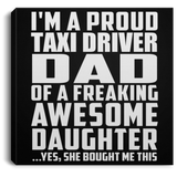 Proud Taxi Driver Dad Of Awesome Daughter - Canvas Square