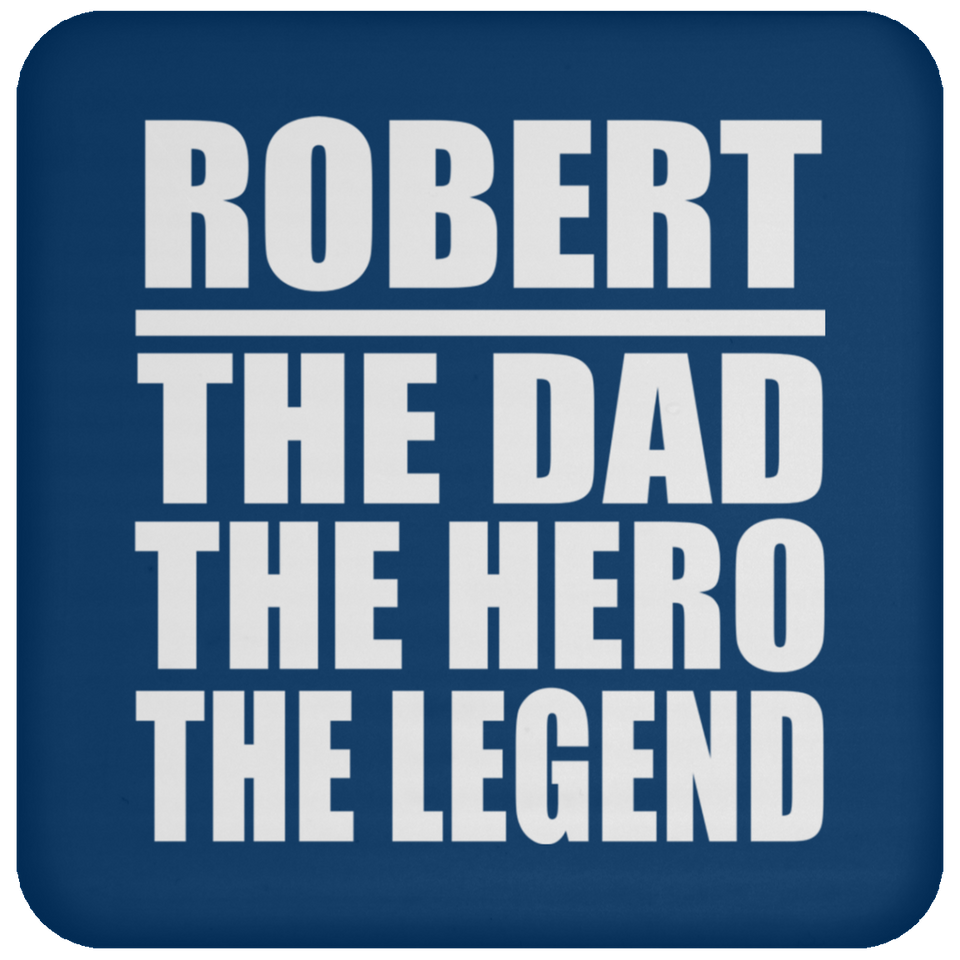 Robert The Dad The Hero The Legend - Drink Coaster