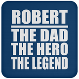 Robert The Dad The Hero The Legend - Drink Coaster
