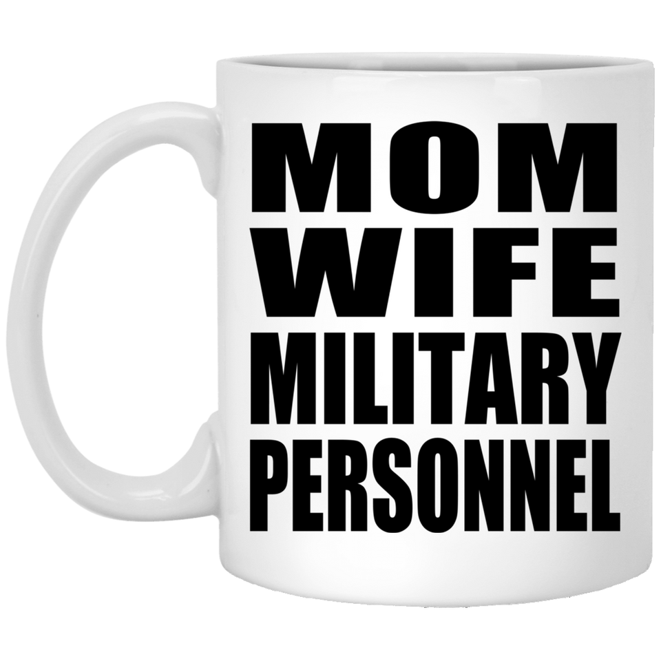 Mom Wife Military Personnel - 11oz Coffee Mug