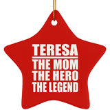 Teresa The Mom The Hero The Legend - Star Ornament