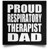 Proud Respiratory Therapist Dad - Poster Square