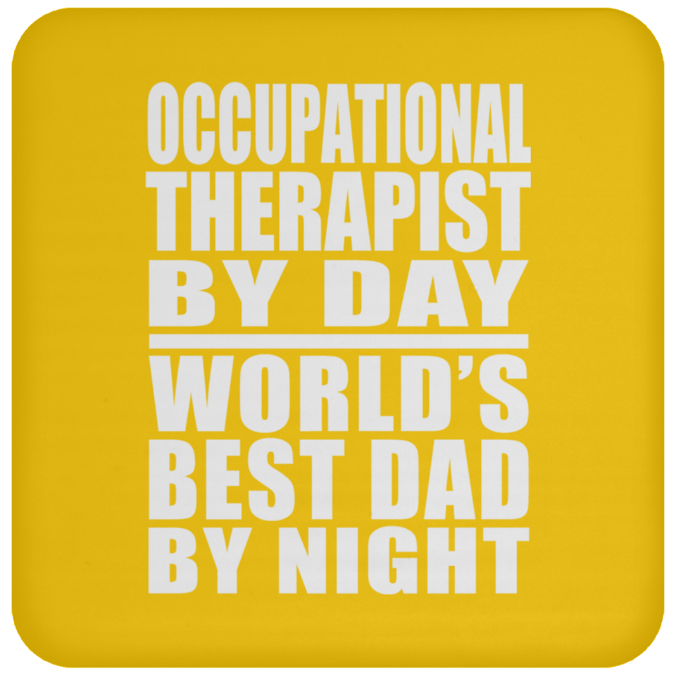 Occupational Therapist By Day World's Best Dad By Night - Drink Coaster