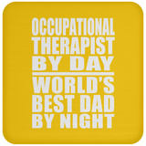 Occupational Therapist By Day World's Best Dad By Night - Drink Coaster