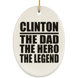 Clinton The Dad The Hero The Legend - Oval Ornament