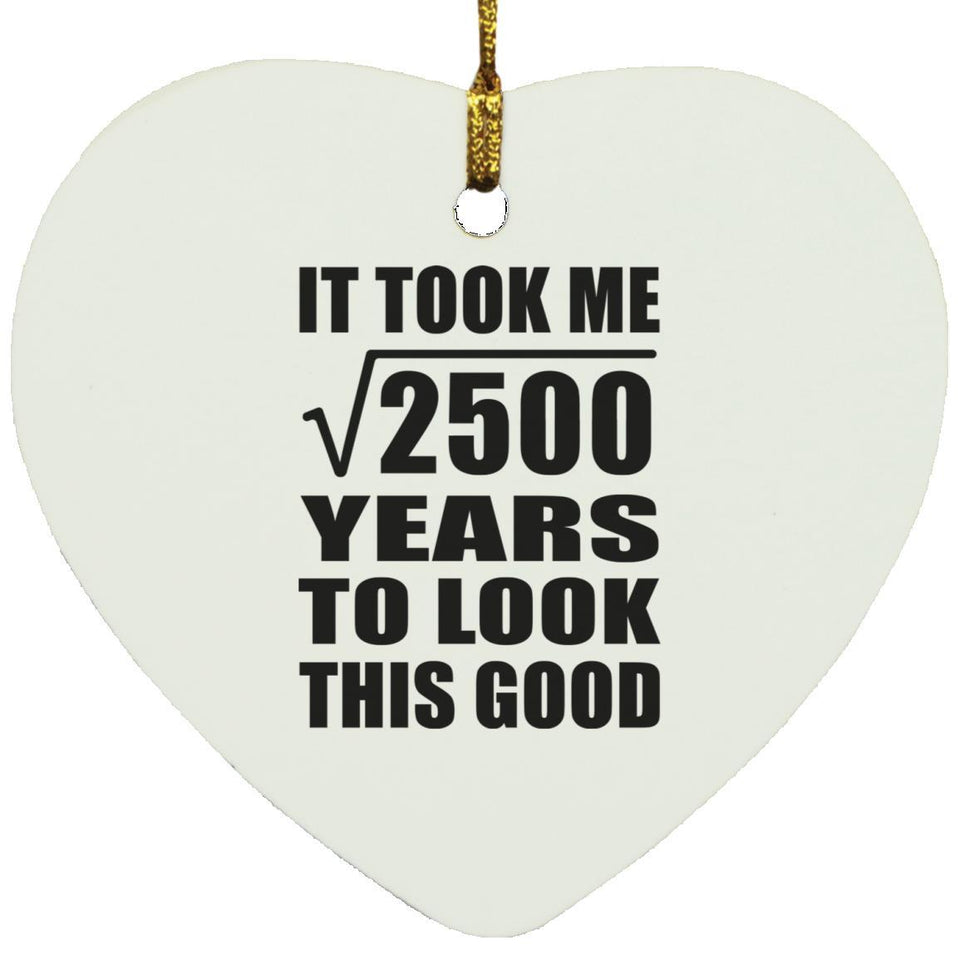 50th Birthday Took Square Root of 2500 Years To Look Good - Heart Ornament