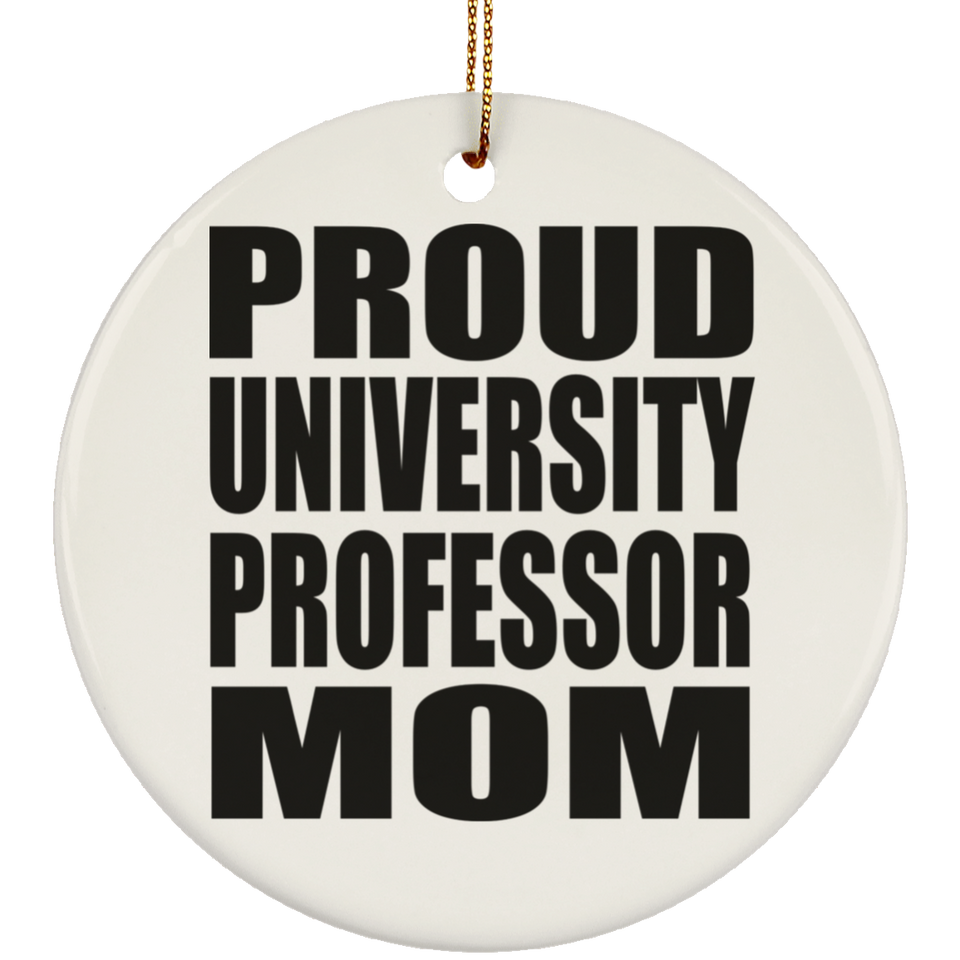 Proud University Professor Mom - Circle Ornament