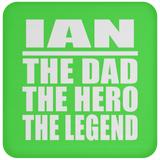 Ian The Dad The Hero The Legend - Drink Coaster
