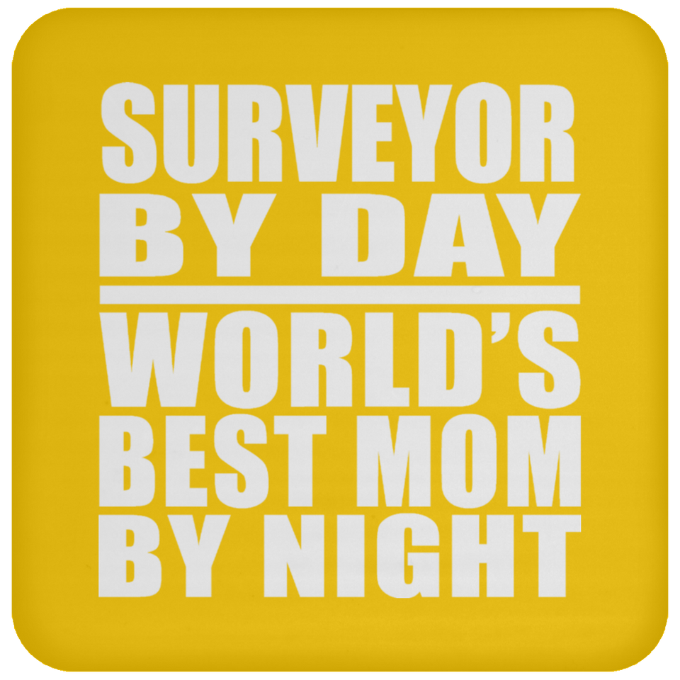 Surveyor By Day World's Best Mom By Night - Drink Coaster