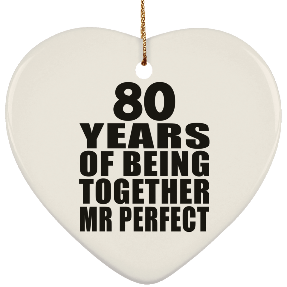 80th Anniversary 80 Years Of Being Mr Perfect - Heart Ornament