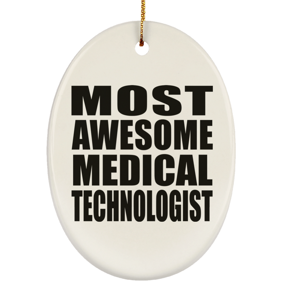 Most Awesome Medical Technologist - Oval Ornament
