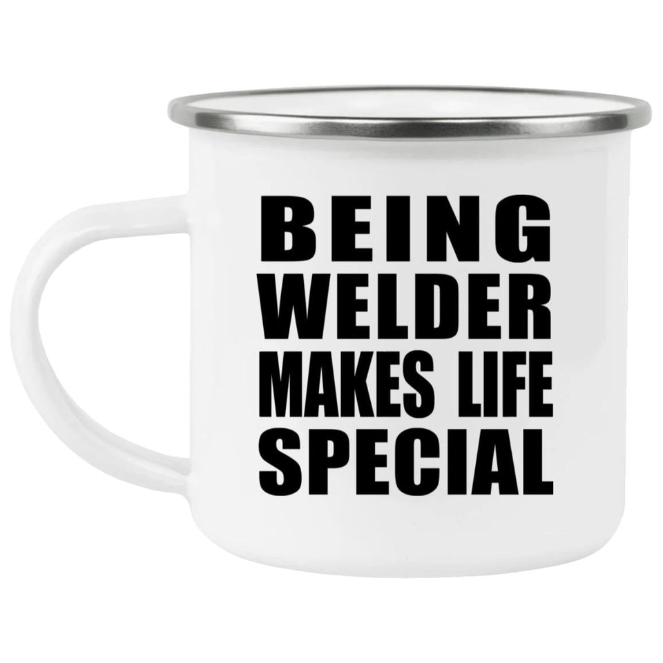 Being Welder Makes Life Special - 12oz Camping Mug