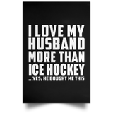 I Love My Husband More Than Ice Hockey - Poster Portrait