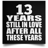 13th Anniversary 13 Years Still In Love After These Years - Poster Square