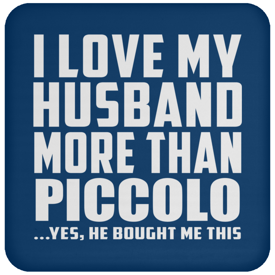 I Love My Husband More Than Piccolo - Drink Coaster