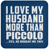 I Love My Husband More Than Piccolo - Drink Coaster