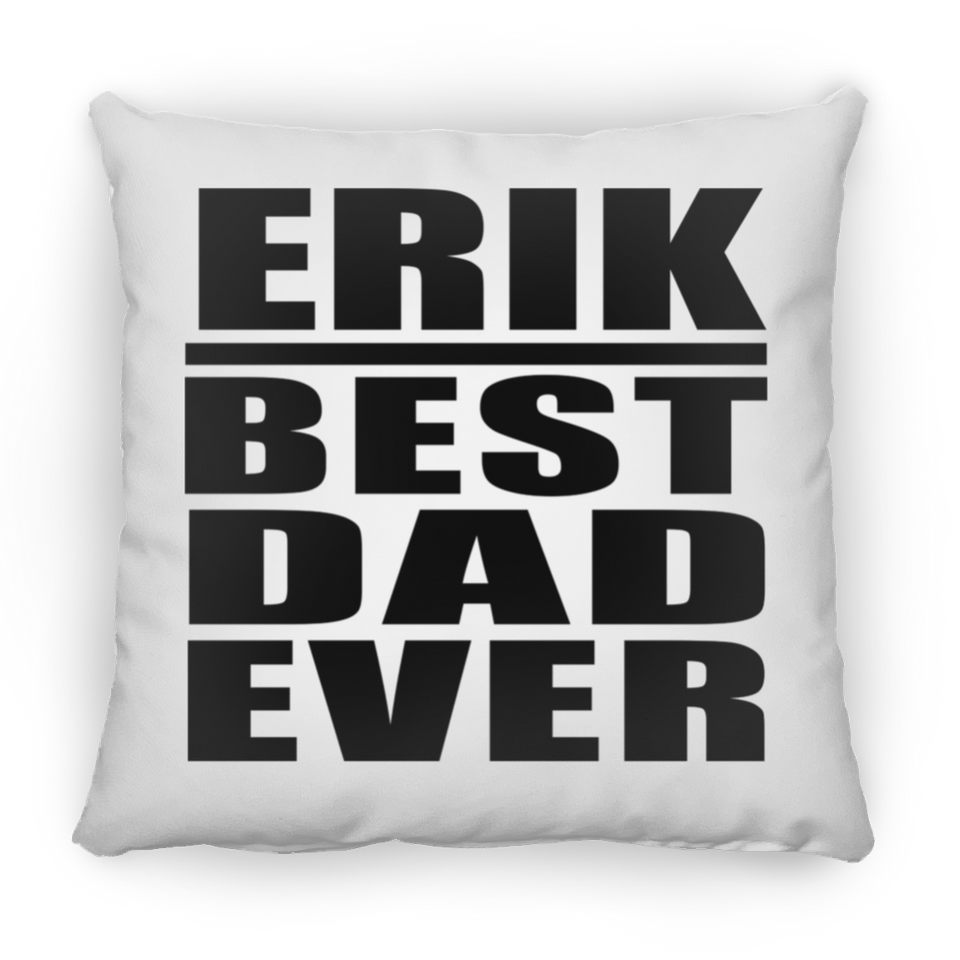 Erik Best Dad Ever - Throw Pillow