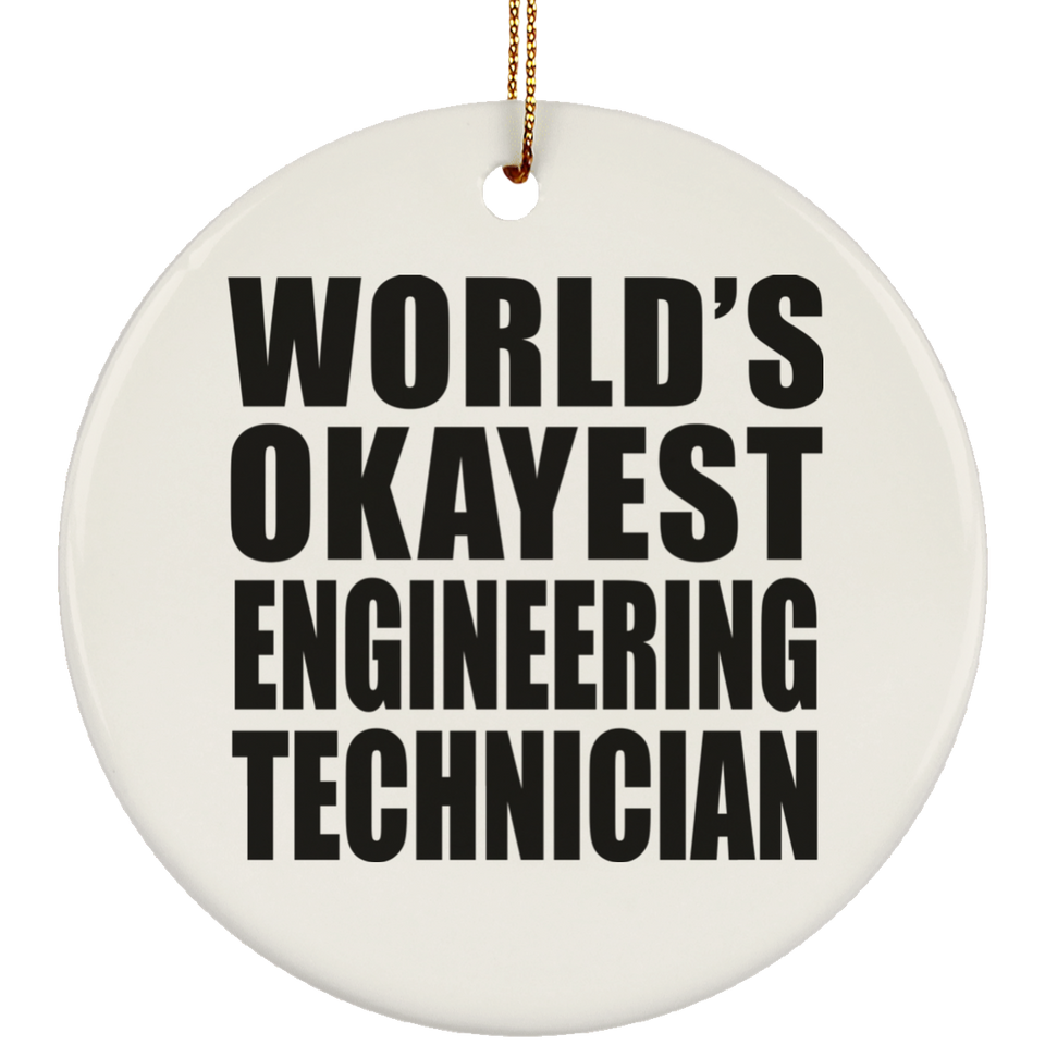 World's Okayest Engineering Technician - Circle Ornament