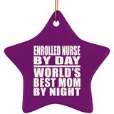 Enrolled Nurse By Day World's Best Mom By Night - Star Ornament