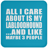 All I Care About Is My Labloodhound - Drink Coaster