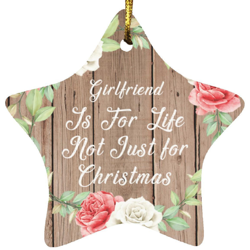 Girlfriend Is For Life, Not Just For Christmas - Star Ornament B