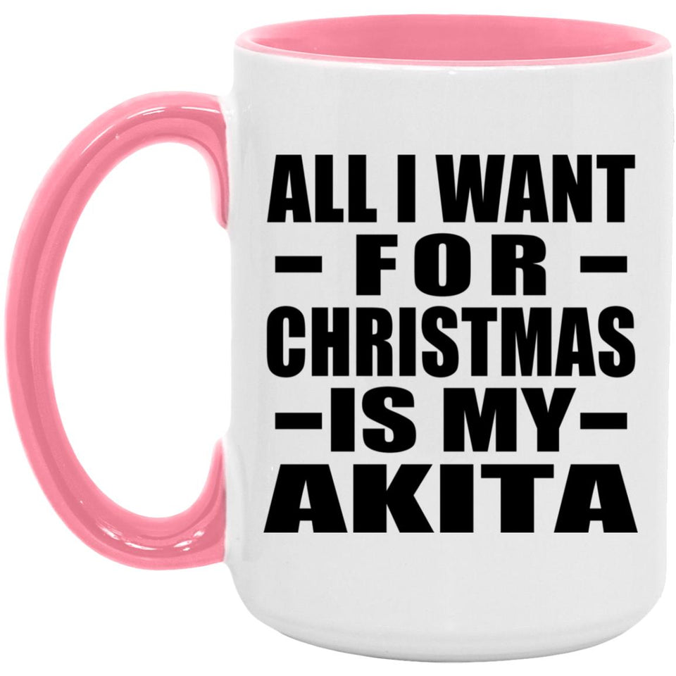 All I Want For Christmas Is My Akita - 15oz Accent Mug Pink