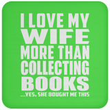 I Love My Wife More Than Collecting Books - Drink Coaster