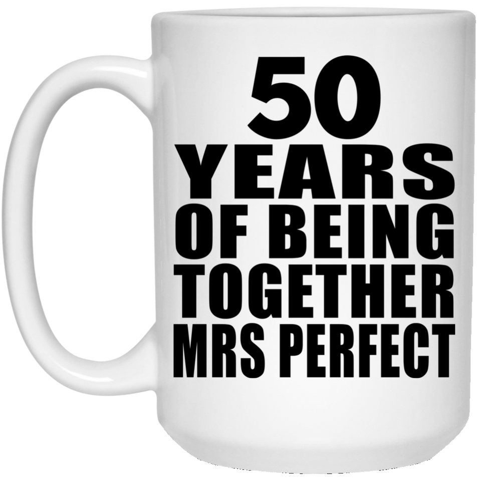50th Anniversary 50 Years Of Being Mrs Perfect - 15 Oz Coffee Mug