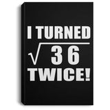 12th Birthday I Turned Square Root of 36 Twice - Canvas Portrait