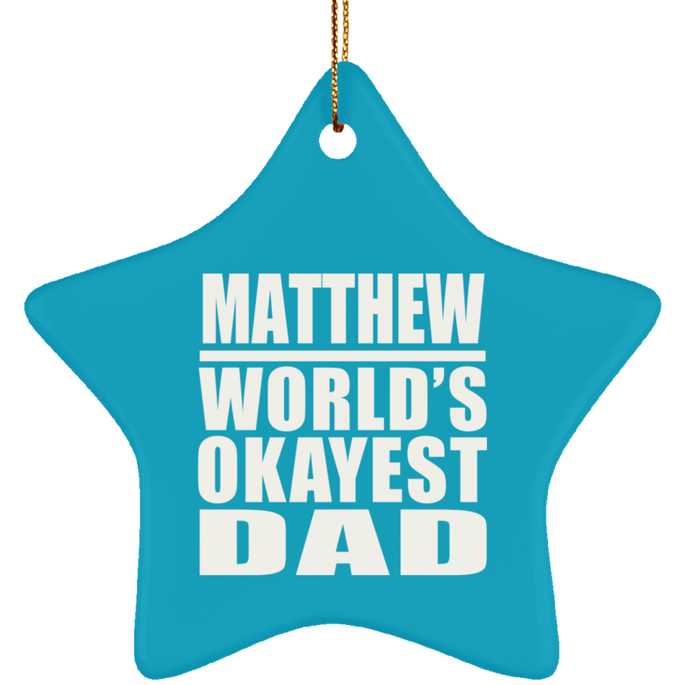 Matthew World's Okayest Dad - Star Ornament