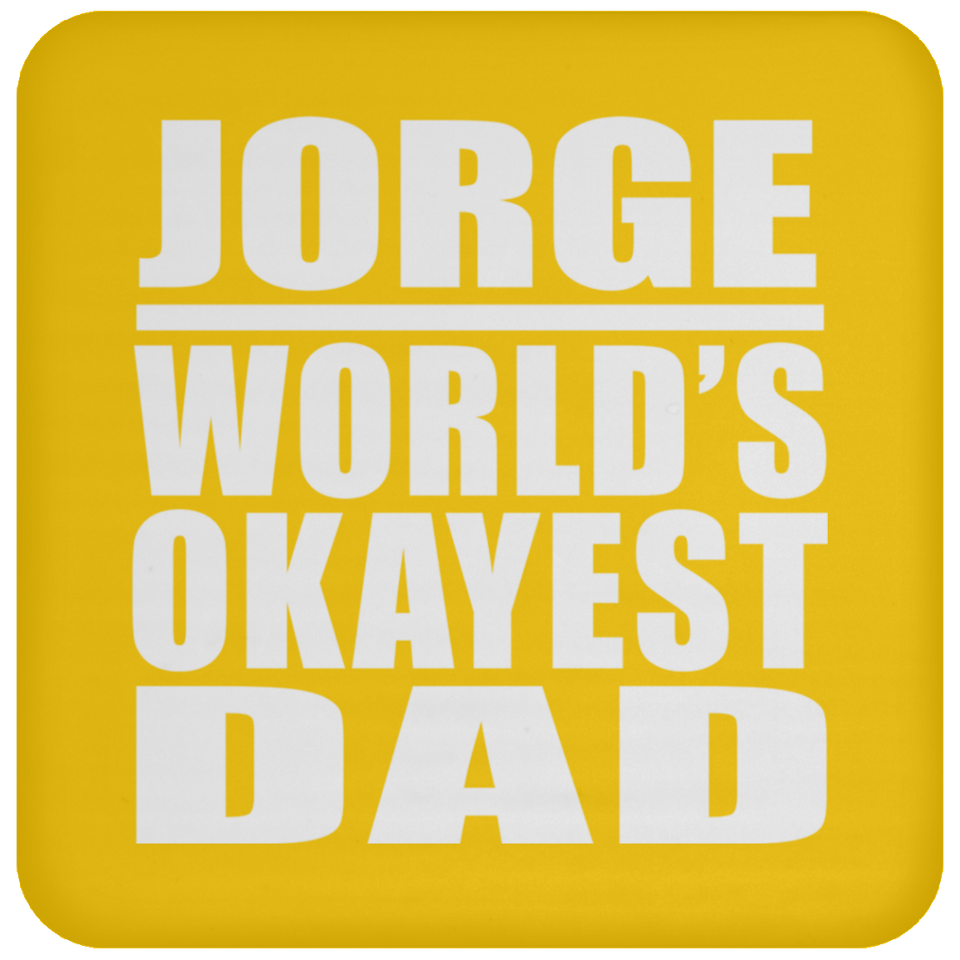 Jorge World's Okayest Dad - Drink Coaster