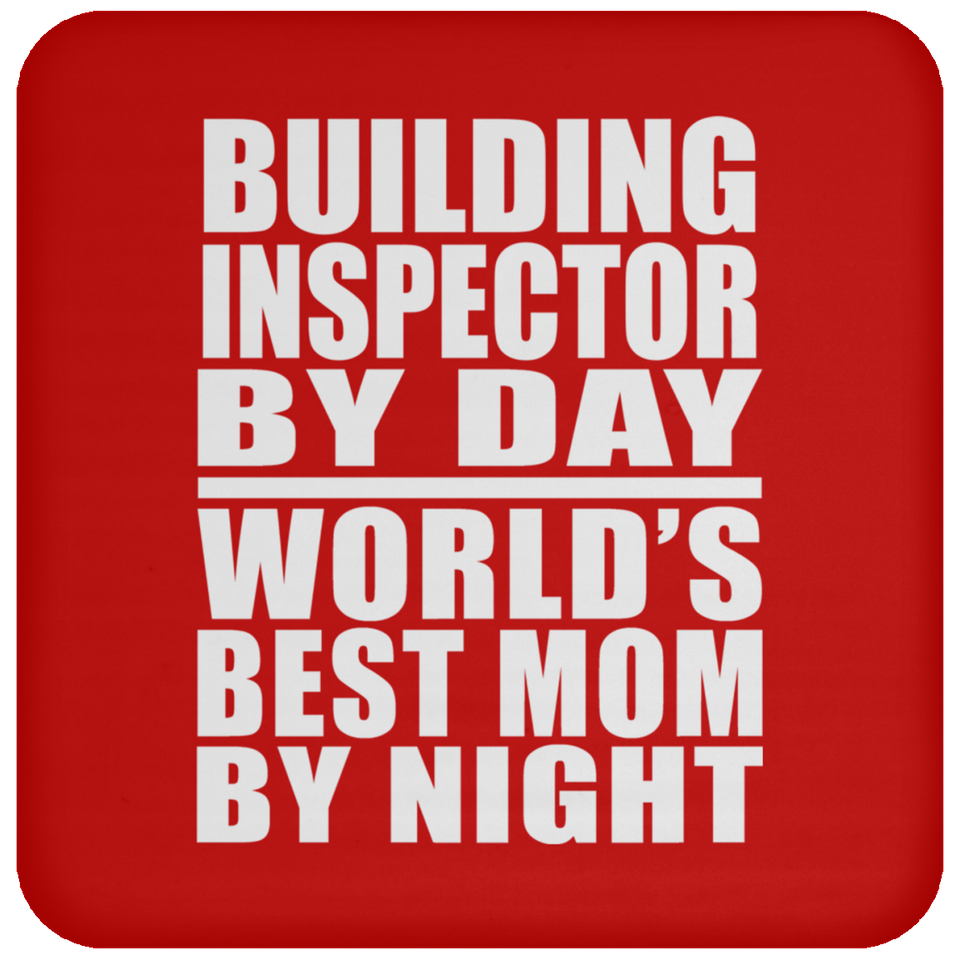 Building Inspector By Day World's Best Mom By Night - Drink Coaster