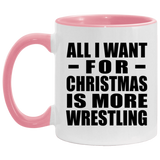 All I Want For Christmas Is More Wrestling - 11oz Accent Mug Pink