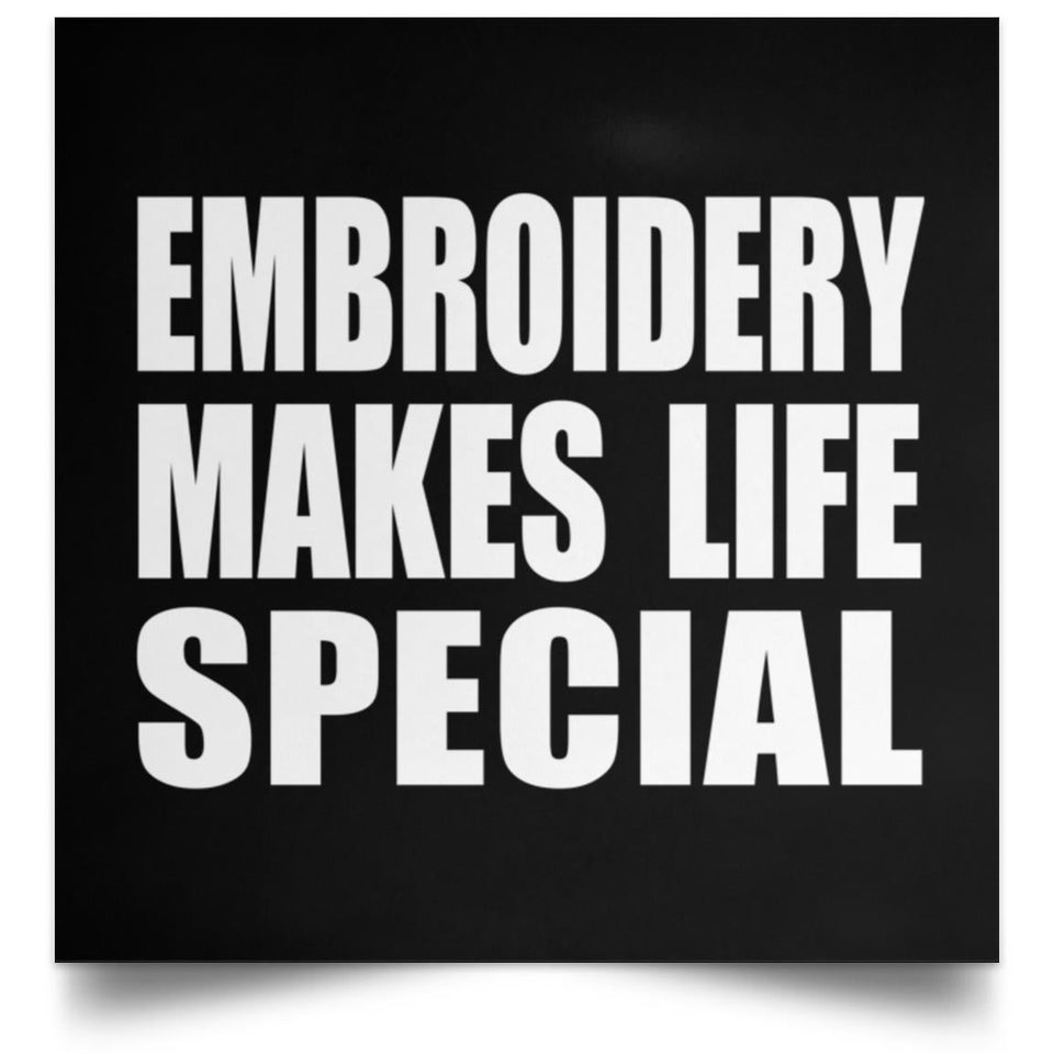 Embroidery Makes Life Special - Poster Square