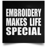 Embroidery Makes Life Special - Poster Square