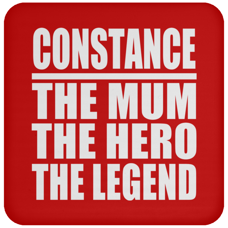 Constance The Mum The Hero The Legend - Drink Coaster