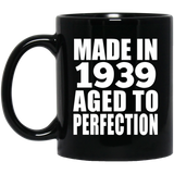 85th Birthday Made In 1939 Aged to Perfection - 11 Oz Coffee Mug Black