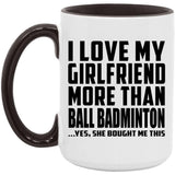 I Love My Girlfriend More Than Ball Badminton - 15oz Accent Mug Black