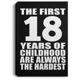 18th Birthday First 18 Years of Childhood Are The Hardest - Canvas Portrait
